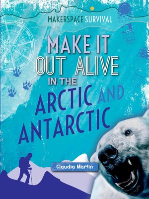 cover image of Make It Out Alive in the Arctic and Antarctic